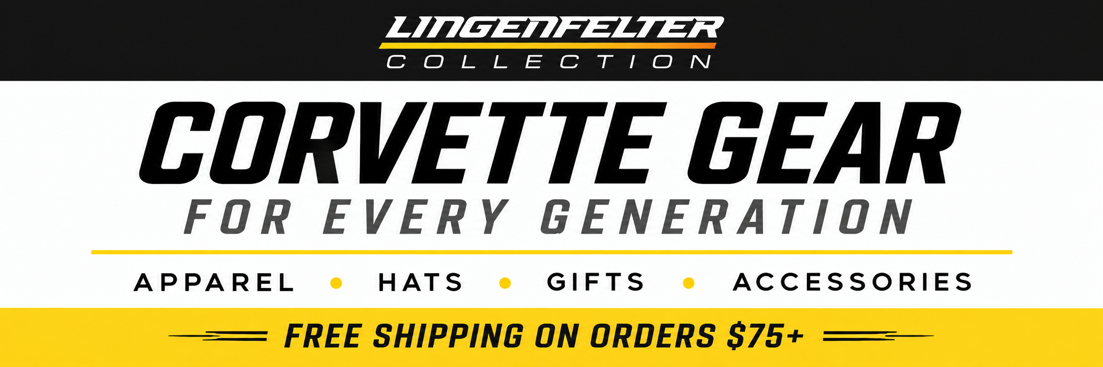 A promotional banner for the Lingenfelter Collection featuring Corvette Gear. The design has a black top section with the Lingenfelter Collection logo, a white middle section with the text 'CORVETTE GEAR FOR EVERY GENERATION' and 'APPAREL • HATS • GIFTS • ACCESSORIES', and a yellow bottom section with 'FREE SHIPPING ON ORDERS $75+'.